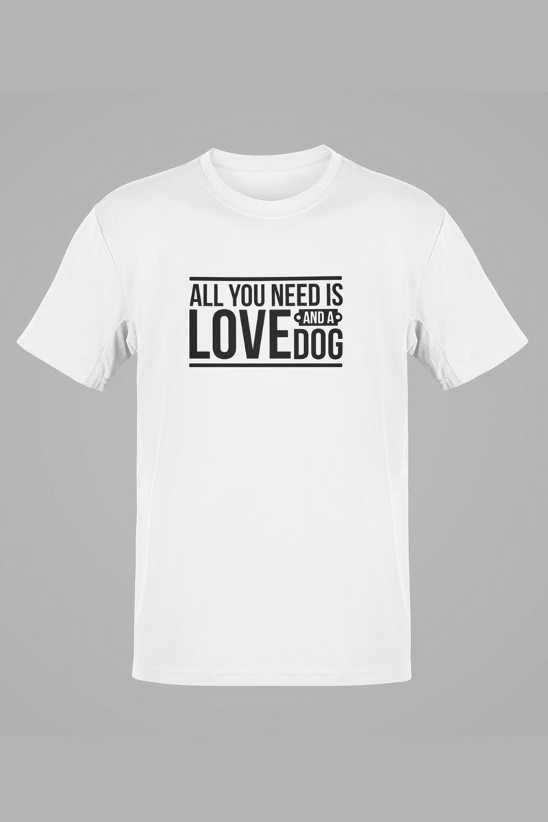 All You Need Is Love And A Dog – White Tee
